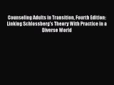 [Read book] Counseling Adults in Transition Fourth Edition: Linking Schlossberg's Theory With