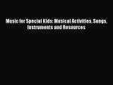 [PDF] Music for Special Kids: Musical Activities Songs Instruments and Resources [Read] Full
