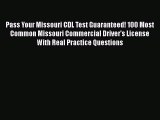 PDF Pass Your Missouri CDL Test Guaranteed! 100 Most Common Missouri Commercial Driver's License