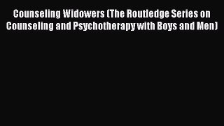 [Read book] Counseling Widowers (The Routledge Series on Counseling and Psychotherapy with
