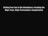 [Read book] Driving Fear Out of the Workplace: Creating the High-Trust High-Performance Organization