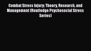 [Read book] Combat Stress Injury: Theory Research and Management (Routledge Psychosocial Stress