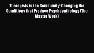 [Read book] Therapists in the Community: Changing the Conditions that Produce Psychopathology