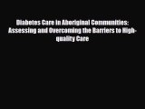 Diabetes Care in Aboriginal Communities: Assessing and Overcoming the Barriers to High-quality