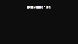 Bed Number Ten [Read] Full Ebook