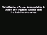 [Read book] Clinical Practice of Forensic Neuropsychology: An Evidence-Based Approach (Evidence-Based