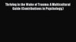 [Read book] Thriving in the Wake of Trauma: A Multicultural Guide (Contributions in Psychology)
