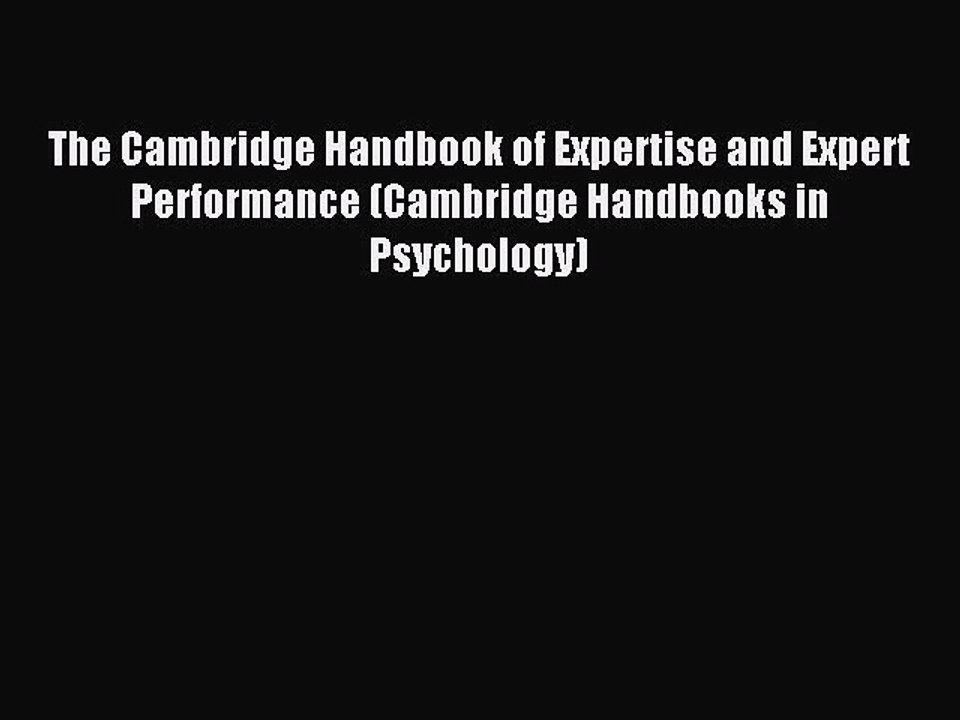 Read The Cambridge Handbook of Expertise and Expert Performance (Cambridge Handbooks in Psychology)