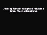 Leadership Roles and Management Functions in Nursing: Theory and Application [Read] Full Ebook