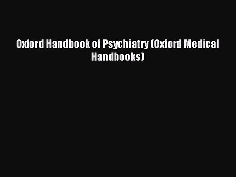 Read Oxford Handbook of Psychiatry (Oxford Medical Handbooks) Ebook Free