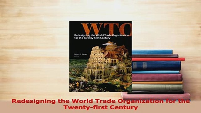 Read Redesigning the World Trade Organization for the Twentyfirst Century Ebook Free