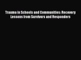 [Read book] Trauma in Schools and Communities: Recovery Lessons from Survivors and Responders