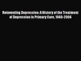 [Read book] Reinventing Depression: A History of the Treatment of Depression in Primary Care