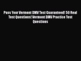 Download Pass Your Vermont DMV Test Guaranteed! 50 Real Test Questions! Vermont DMV Practice