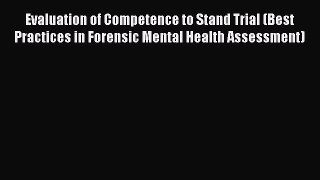 [Read book] Evaluation of Competence to Stand Trial (Best Practices in Forensic Mental Health