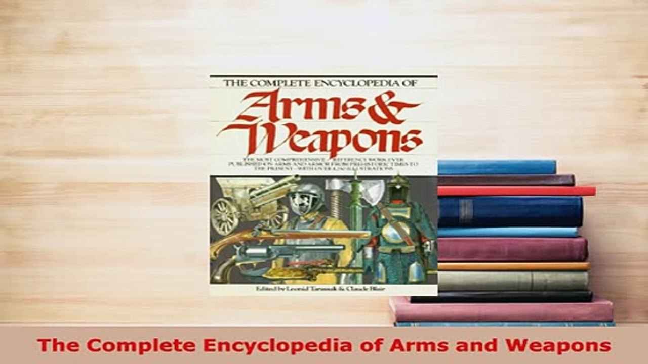 PDF  The Complete Encyclopedia of Arms and Weapons Read Full Ebook