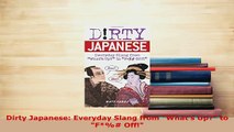 PDF  Dirty Japanese Everyday Slang from Whats Up to F Off Download Full Ebook