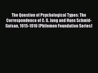 [Read book] The Question of Psychological Types: The Correspondence of C. G. Jung and Hans