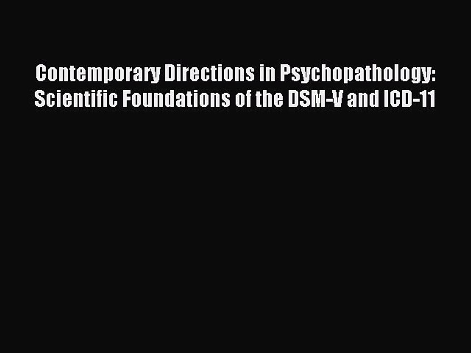 Read Contemporary Directions in Psychopathology: Scientific Foundations of the DSM-V and ICD-11