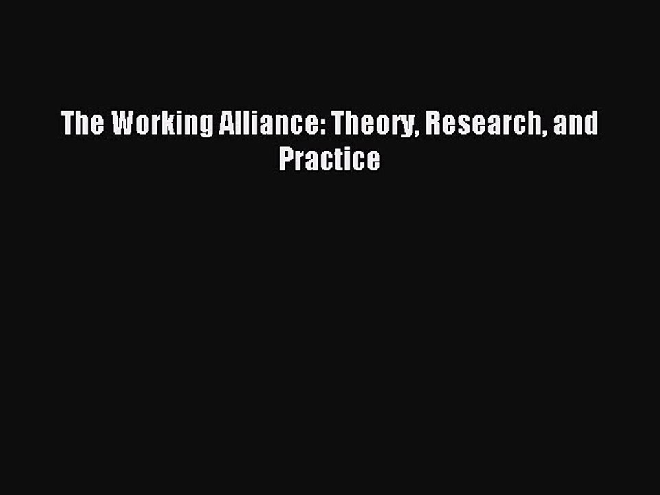 Read The Working Alliance: Theory Research and Practice Ebook Free