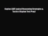Download Kaplan LSAT Logical Reasoning Strategies & Tactics (Kaplan Test Prep) Free Books