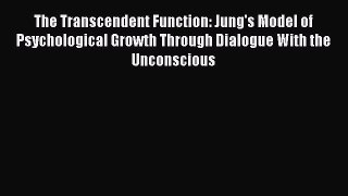 [Read book] The Transcendent Function: Jung's Model of Psychological Growth Through Dialogue