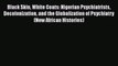 [Read book] Black Skin White Coats: Nigerian Psychiatrists Decolonization and the Globalization