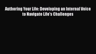 [Read book] Authoring Your Life: Developing an Internal Voice to Navigate Life's Challenges