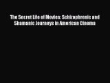 [Read book] The Secret Life of Movies: Schizophrenic and Shamanic Journeys in American Cinema