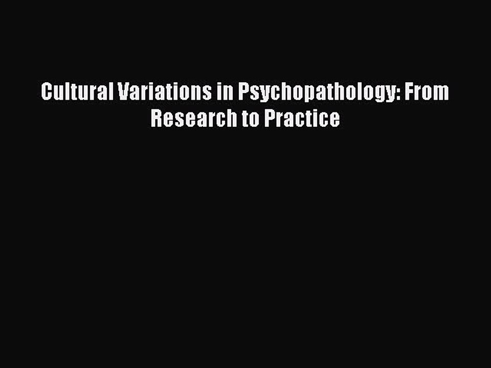 Download Cultural Variations in Psychopathology: From Research to Practice PDF Free