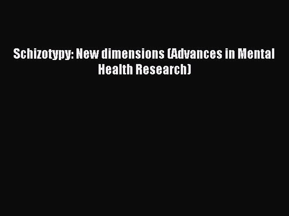 Read Schizotypy: New dimensions (Advances in Mental Health Research) Ebook Free