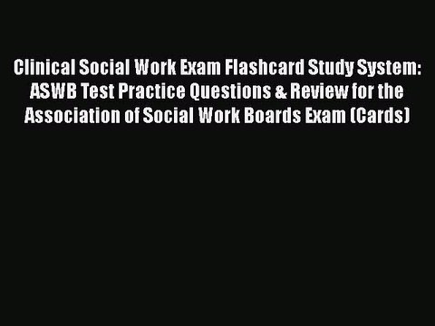 PDF Clinical Social Work Exam Flashcard Study System: ASWB Test Practice Questions & Review