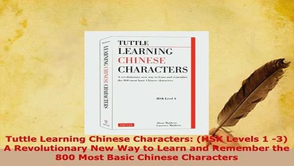 PDF  Tuttle Learning Chinese Characters HSK Levels 1 3 A Revolutionary New Way to Learn and Download Online