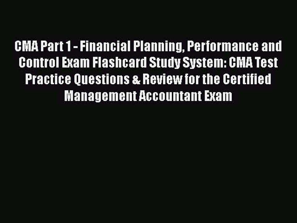 Download CMA Part 1 - Financial Planning Performance and Control Exam Flashcard Study System: