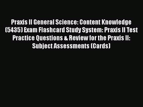 PDF Praxis II General Science: Content Knowledge (5435) Exam Flashcard Study System: Praxis