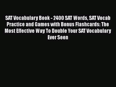 PDF SAT Vocabulary Book - 2400 SAT Words SAT Vocab Practice and Games with Bonus Flashcards: