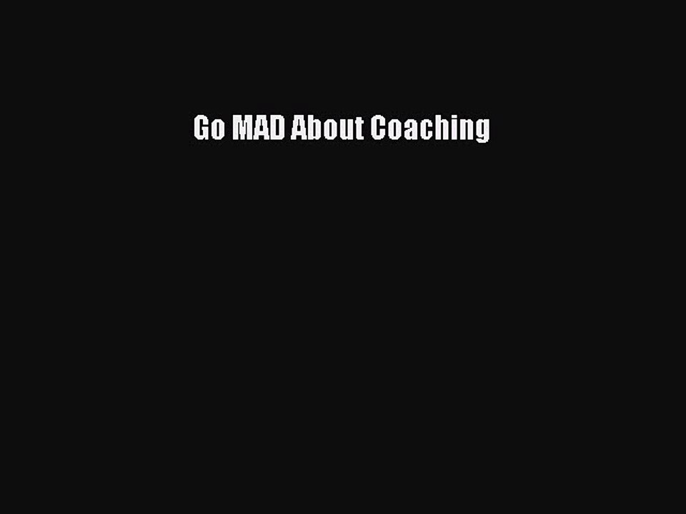 PDF Go MAD About Coaching  Read Online