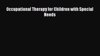 Read Occupational Therapy for Children with Special Needs Ebook Free