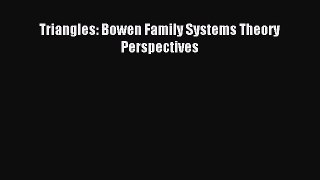 Read Triangles: Bowen Family Systems Theory Perspectives Ebook Free