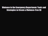 Violence in the Emergency Department: Tools and Strategies to Create a Violence-Free ED [Download]