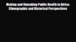 Making and Unmaking Public Health in Africa: Ethnographic and Historical Perspectives [Read]