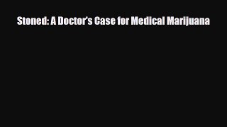 Stoned: A Doctor's Case for Medical Marijuana [Read] Online