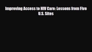 Improving Access to HIV Care: Lessons from Five U.S. Sites [Download] Full Ebook
