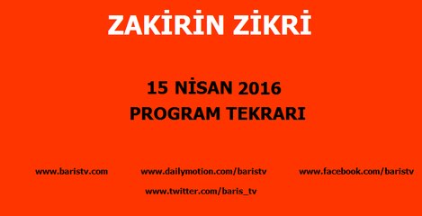 Zakirin Zikri Programı 15 Nisan 2016