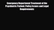 Emergency Department Treatment of the Psychiatric Patient: Policy Issues and Legal Requirements