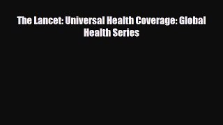 The Lancet: Universal Health Coverage: Global Health Series [Read] Full Ebook