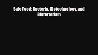 Safe Food: Bacteria Biotechnology and Bioterrorism [PDF] Full Ebook