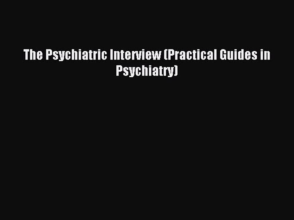 Download The Psychiatric Interview (Practical Guides in Psychiatry) PDF Free