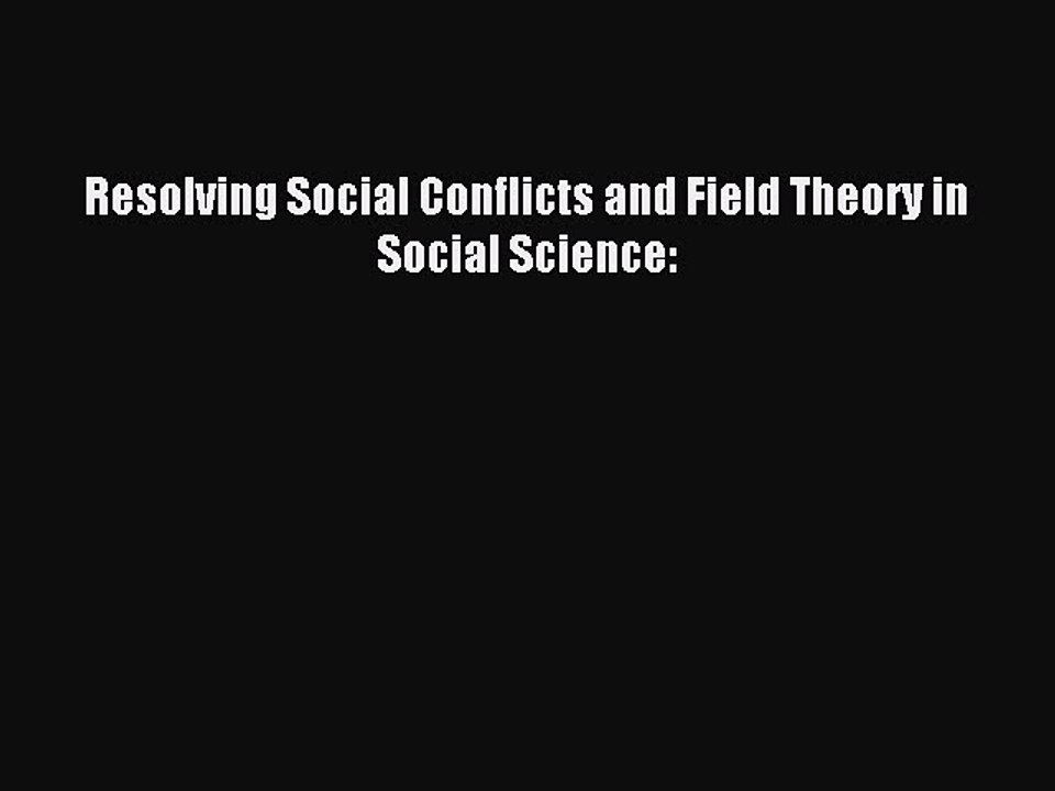 Read Resolving Social Conflicts and Field Theory in Social Science: Ebook Free