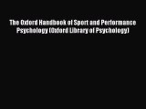 Read The Oxford Handbook of Sport and Performance Psychology (Oxford Library of Psychology)